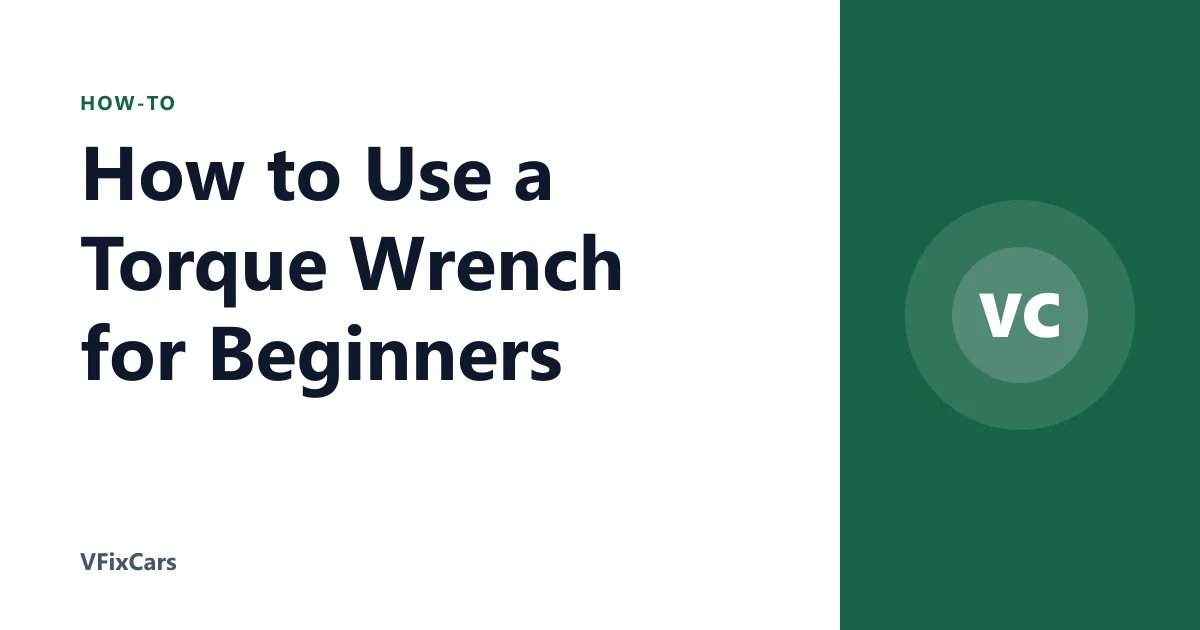 How to Use a Torque Wrench for Beginners