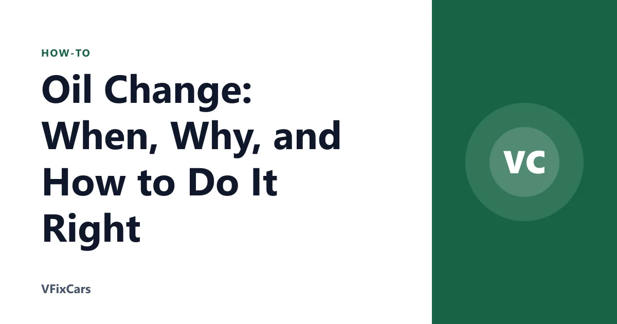 Oil Change: When, Why, and How to Do It Right